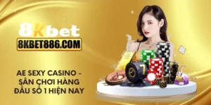 AE Sexy Casino - Sân chơi hàng đầu số 1 hiện nay