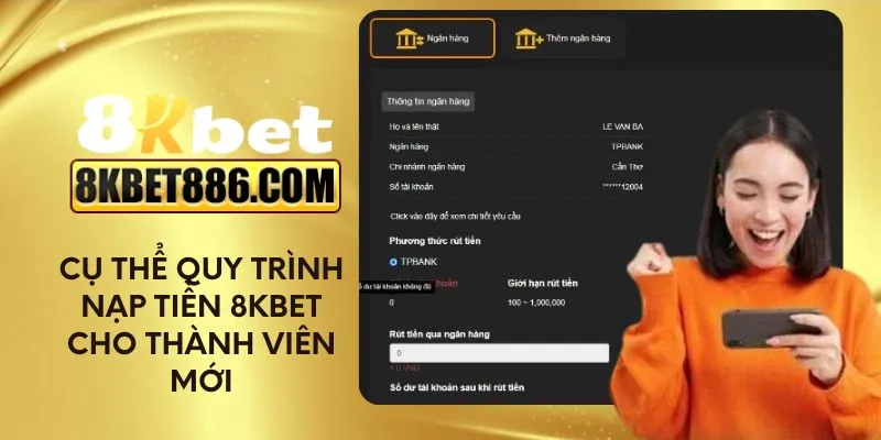 Cụ thể quy trình nạp tiền 8kbet cho thành viên mới