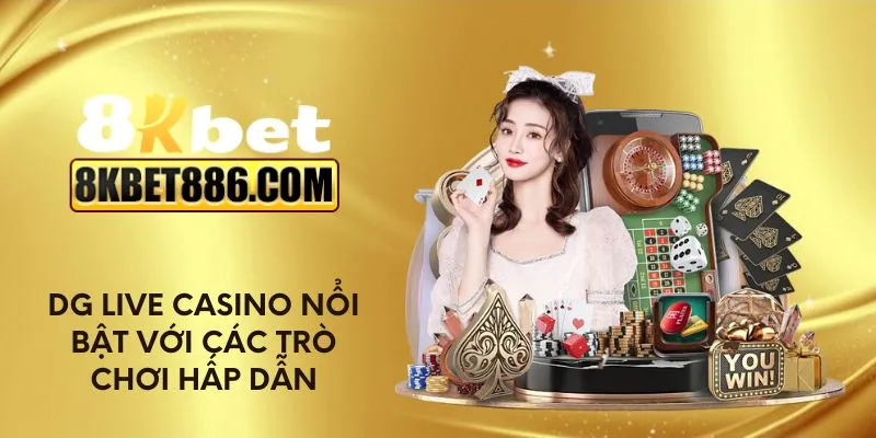 DG Live Casino nổi bật với các trò chơi hấp dẫn