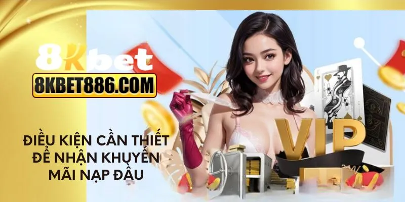 Điều kiện cần thiết để nhận khuyến mãi nạp đầu