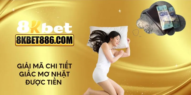 Giải mã giấc mơ nhặt được tiền một cách chi tiết