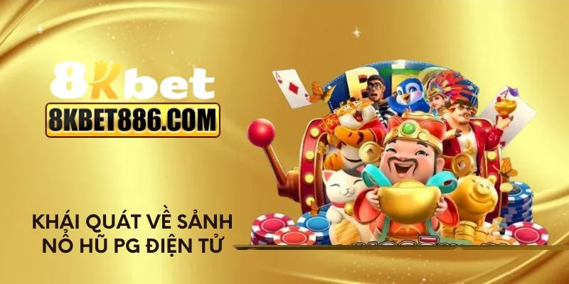 Khái quát về sảnh nổ hũ PG điện tử