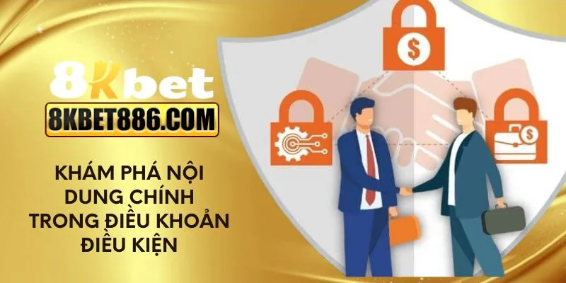 Khám phá nội dung chính trong điều khoản điều kiện