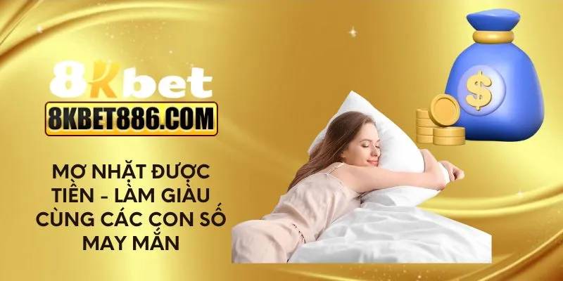 Mơ nhặt được tiền - Làm giàu cùng các con số may mắn