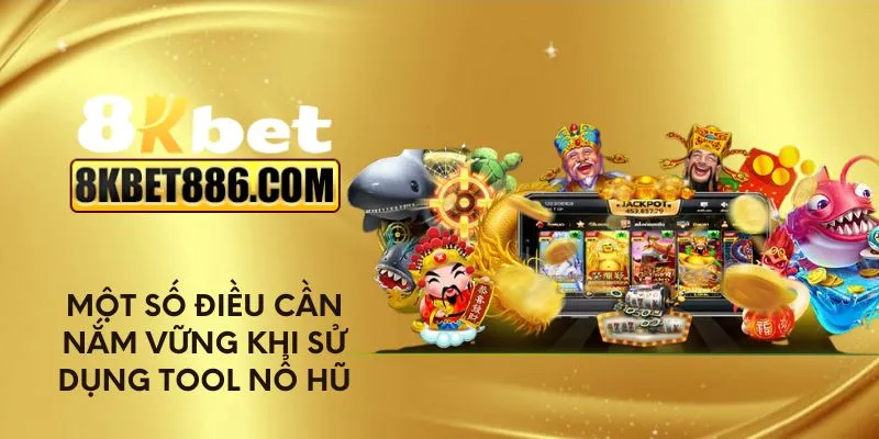 Một số điều cần nắm vững khi sử dụng tool nổ hũ