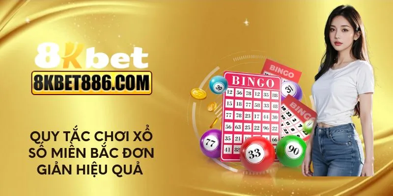 Quy tắc chơi xổ số miền Bắc đơn giản hiệu quả