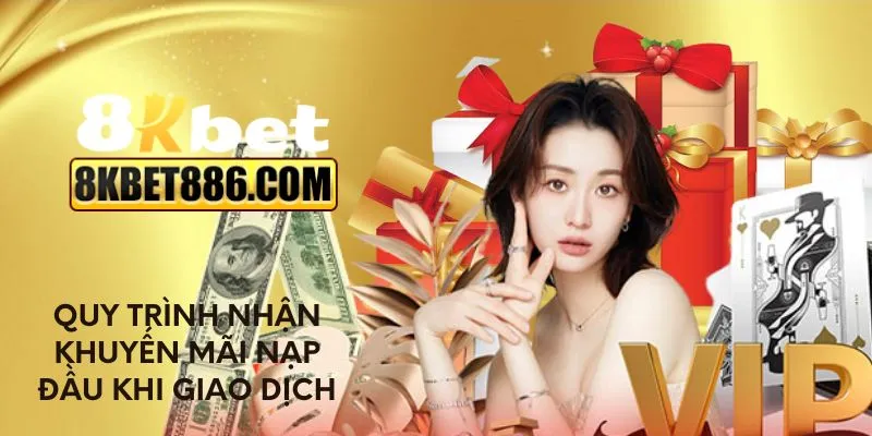 Quy trình nhận khuyến mãi nạp đầu khi giao dịch