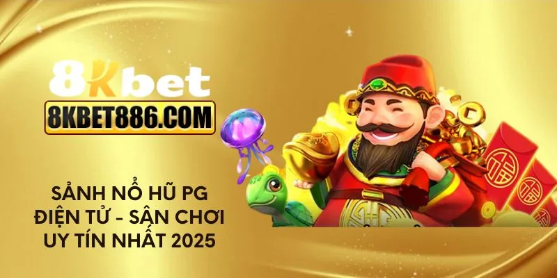 Sảnh nổ hũ PG điện tử - Sân chơi uy tín nhất 2025