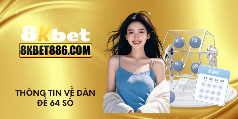 Thông tin về dàn đề 64 số