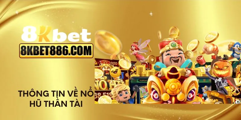 Thông tin về nổ hũ Thần Tài