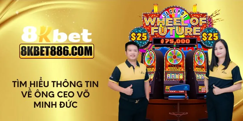 Tìm hiểu thông tin về ông CEO Võ Minh Đức
