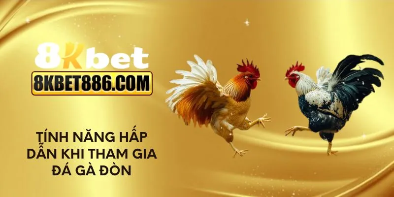 Tính năng hấp dẫn khi tham gia đá gà đòn