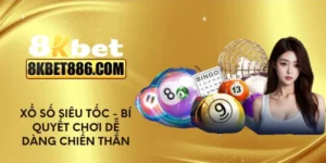 Xổ số siêu tốc - Bí quyết chơi dễ dàng chiến thắng